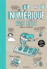 Le numérique pas bête : pour les 7 à 107 ans - Romain Gallissot
