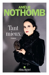 Tant mieux - Amélie Nothomb