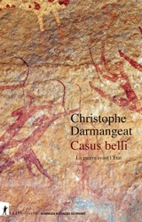 Casus belli : la guerre avant l'Etat - Christophe Darmangeat