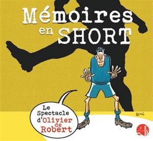 Mémoires en short - Olivier de Robert