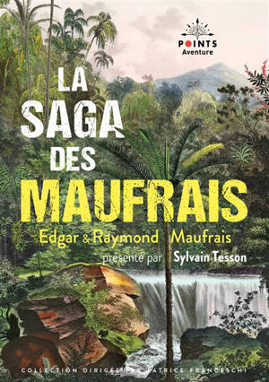 La saga des Maufrais - Edgar Maufrais