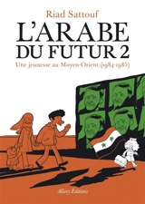 L'Arabe du futur. Vol. 2. Une jeunesse au Moyen-Orient (1984-1985) - Riad Sattouf
