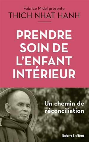 Prendre soin de l'enfant intérieur : faire la paix avec soi : un chemin de réconciliation - Thich Nhât Hanh