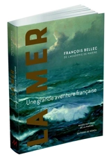 La mer : une grande aventure française - François Bellec