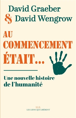 Au commencement était... : une nouvelle histoire de l'humanité - David Graeber