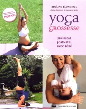 Yoga grossesse : prénatal, postnatal, avec bébé - Adeline Blondieau