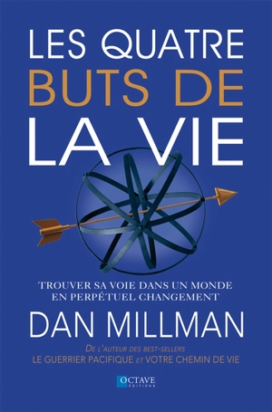 Les quatre buts de la vie : trouver sa voie dans un monde en perpétuel changement - Dan Millman