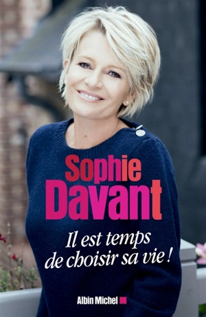 Il est temps de choisir sa vie ! - Sophie Davant