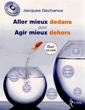 Aller mieux dedans pour agir mieux dehors - Jacques Dechance