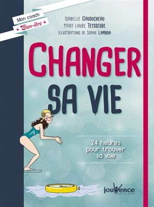 Changer sa vie : 24 heures pour trouver sa voie - Isabelle Gauducheau