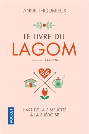 Le livre du lagom : l'art suédois du ni trop, ni trop peu - Anne Thoumieux
