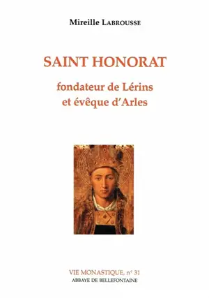 Saint Honorat, d'après les sermons d'Hilaire d'Arles, de Fauste de Riez et de Césaire d'Arles