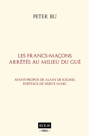 Les francs-maçons arrêtés au milieu du gué - Peter Bu