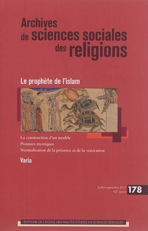 Archives de sciences sociales des religions, n° 178. Le prophète de l'islam : instauration d'un modèle et formes de dévotion