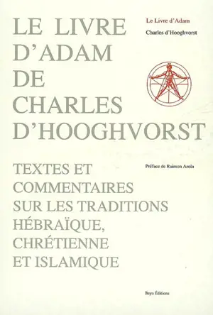 Le livre d'Adam : texte et commentaires sur les traditions hébraïque, chrétienne et islamique - Charles D'Hooghvorst