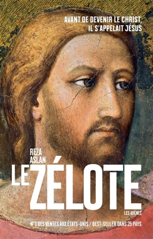 Le zélote : avant de devenir le Christ, il s'appelait Jésus - Reza Aslan