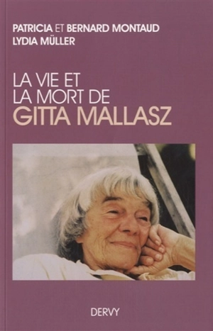 La vie et la mort de Gitta Mallasz - Bernard Montaud