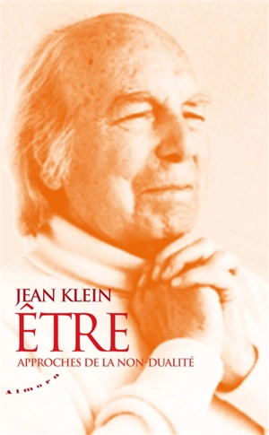 Etre : approches de la non-dualité - Jean Klein