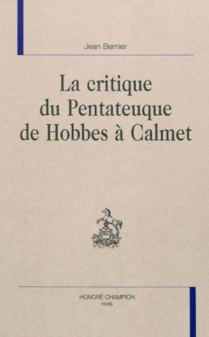 La critique du Pentateuque de Hobbes à Calmet - Jean Bernier