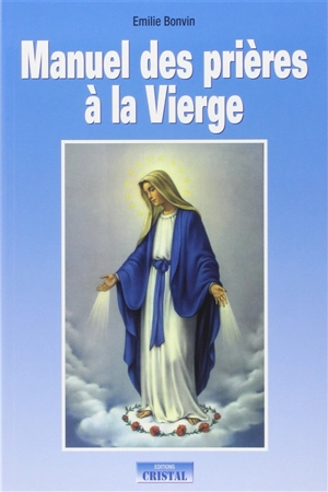 Manuel des prières à la Vierge - Emilie Bonvin