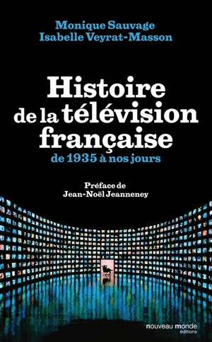 Histoire de la télévision française : de 1935 à nos jours - Monique Sauvage