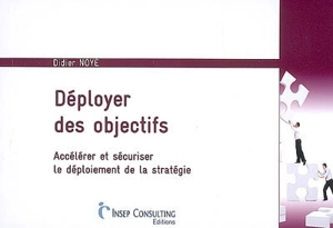 Déployer des objectifs : accélérer et sécuriser le déploiement de la stratégie - Didier Noyé