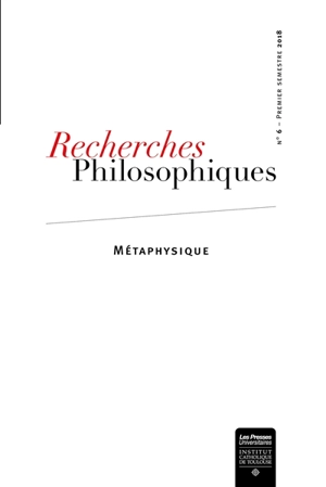 Recherches philosophiques : revue de la Faculté de philosophie de l'Institut catholique de Toulouse, n° 6. Métaphysique