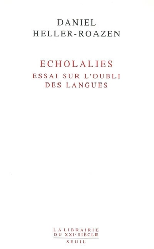 Echolalies : essai sur l'oubli des langues - Daniel Heller-Roazen