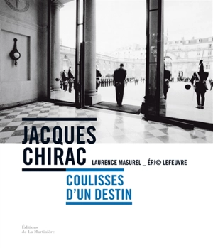 Jacques Chirac : coulisses d'un destin - Laurence Masurel