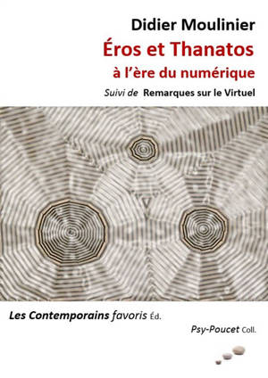 Eros et Thanatos à l'ère du numérique. Remarques sur le virtuel - Didier Moulinier