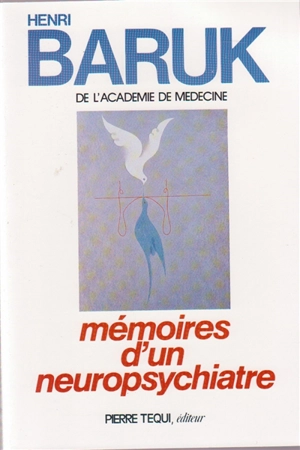 Mémoires d'un neuropsychiatre - Henri Baruk