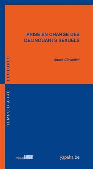 Prise en charge des délinquants sexuels - André Ciavaldini