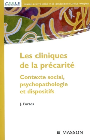 Les cliniques de la précarité : contexte social, psychopathologie et dispositifs - Congrès de psychiatrie et de neurologie de langue française (106 ; 2008 ; Bastia)