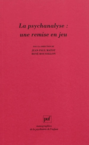 La psychanalyse : une remise en jeu : les conceptions de René Roussillon à l'épreuve de la clinique
