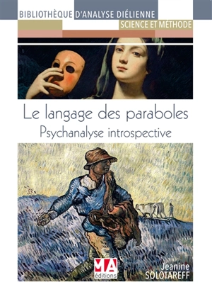 Le langage des paraboles : psychanalyse introspective - Jeanine Solotareff