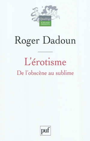 L'érotisme : de l'obscène au sublime - Roger Dadoun