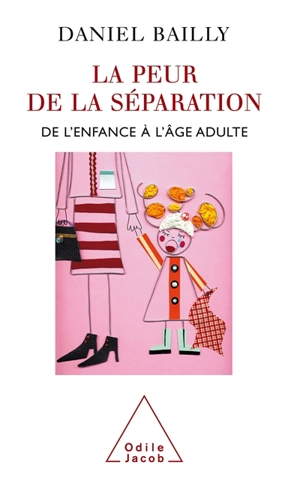 La peur de la séparation : de l'enfance à l'âge adulte - Daniel Bailly