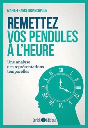 Remettez vos pendules à l'heure : une analyse des représentations temporelles - Marie-France Grinschpoun