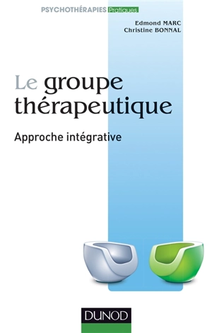 Le groupe thérapeutique : approche intégrative - Edmond Marc