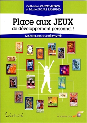 Place aux jeux de développement personnel ! : manuel de co-créativité - Catherine Cluzel-Buron