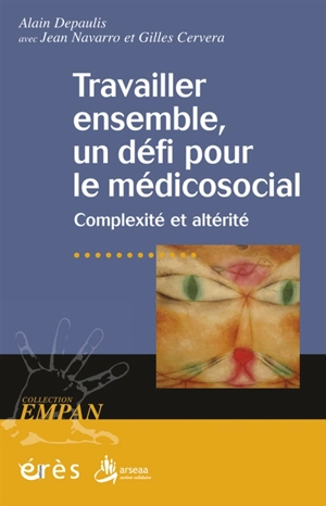 Travailler ensemble, un défi pour le médicosocial : complexité et altérité - Alain Depaulis
