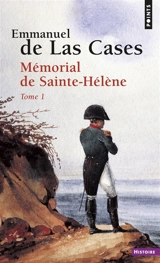 Mémorial de Sainte-Hélène. Vol. 1 - Emmanuel de Las Cases