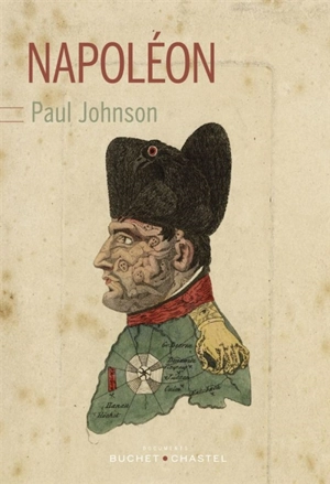 Napoléon : l'opportuniste. Napoléon, précurseur du totalitarisme ? - Paul Johnson