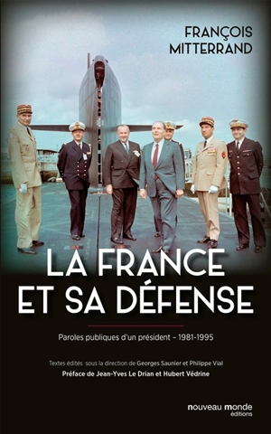 La France et sa défense : paroles publiques d'un président, 1981-1995 - François Mitterrand