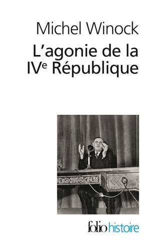 L'agonie de la IVe République : 13 mai 1958 - Michel Winock