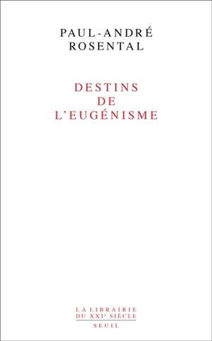 Destins de l'eugénisme - Paul-André Rosental