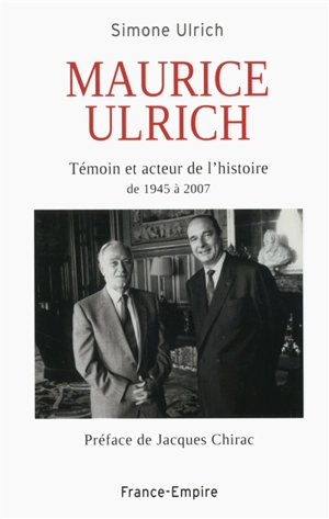 Maurice Ulrich : témoin et acteur de l'histoire de 1945 à 2007 - Simone Ulrich