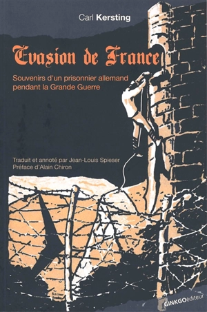 Evasion de France : souvenirs d'un prisonnier allemand pendant la Grande Guerre - Carl Kersting