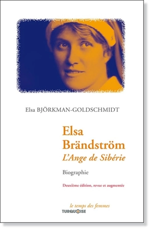 Elsa Brändström : l'ange de Sibérie : biographie - Elsa Björkman-Goldscmidt