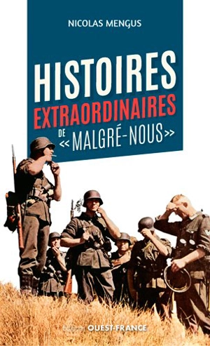 Histoires extraordinaires de malgré-nous - Nicolas Mengus